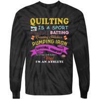 Quilting Is A Sport Funny Quilt Sayings Sewer Quilter Tie-Dye Long Sleeve Shirt