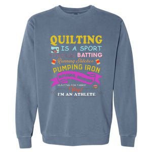 Quilting Is A Sport Funny Quilt Sayings Sewer Quilter Garment-Dyed Sweatshirt