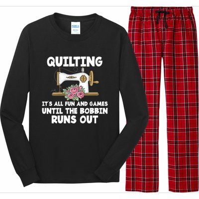 Quilting Its All Fun And Games Until The Bobbin Runs Out Gift Long Sleeve Pajama Set