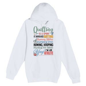 Quilting Is A Sport It Involves Batting Running Stitches Pumping Iron Premium Pullover Hoodie