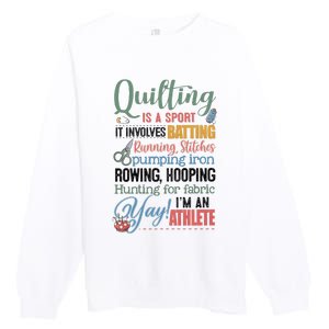 Quilting Is A Sport It Involves Batting Running Stitches Pumping Iron Premium Crewneck Sweatshirt