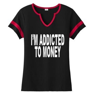 Quoted IM Addicted To Money Ladies Halftime Notch Neck Tee