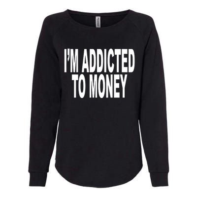 Quoted IM Addicted To Money Womens California Wash Sweatshirt