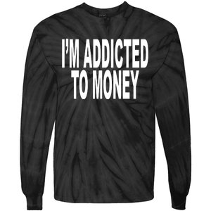 Quoted IM Addicted To Money Tie-Dye Long Sleeve Shirt