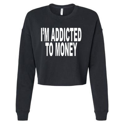 Quoted IM Addicted To Money Cropped Pullover Crew