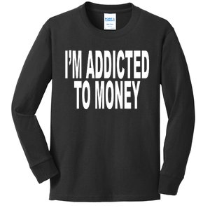 Quoted IM Addicted To Money Kids Long Sleeve Shirt