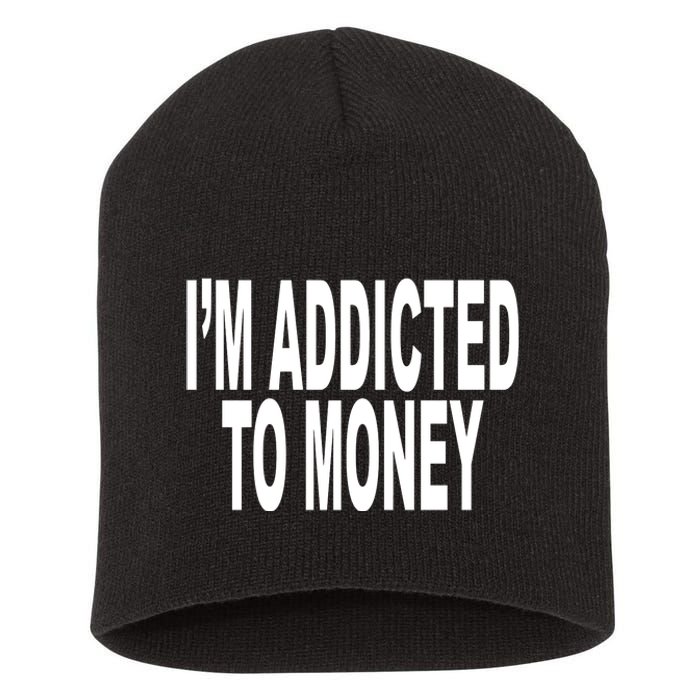 Quoted IM Addicted To Money Short Acrylic Beanie