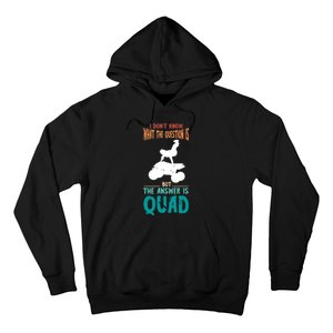 Quad I Don't Know The Question Four Wheeler Quad Biker Hoodie