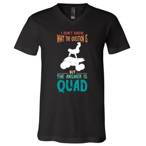 Quad I Don't Know The Question Four Wheeler Quad Biker V-Neck T-Shirt