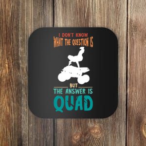 Quad I Don't Know The Question Four Wheeler Quad Biker Coaster