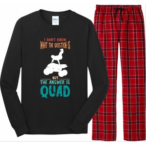 Quad I Don't Know The Question Four Wheeler Quad Biker Long Sleeve Pajama Set