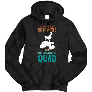 Quad I Don't Know The Question Four Wheeler Quad Biker Tie Dye Hoodie