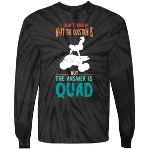 Quad I Don't Know The Question Four Wheeler Quad Biker Tie-Dye Long Sleeve Shirt