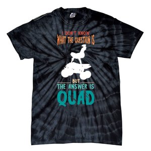 Quad I Don't Know The Question Four Wheeler Quad Biker Tie-Dye T-Shirt