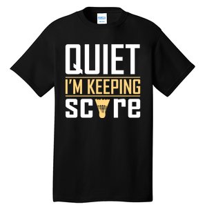 Quiet I'm Keeping Score Tall T-Shirt