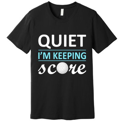 Quiet I'm Keeping Score Premium T-Shirt
