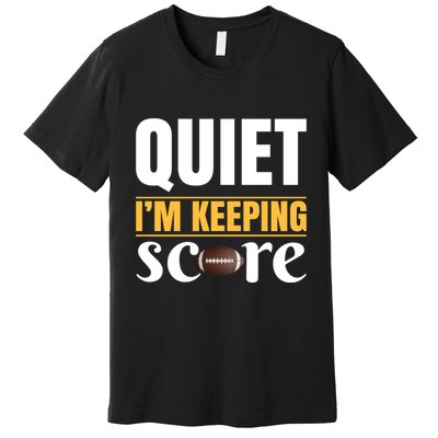 Quiet I'm Keeping Score Premium T-Shirt