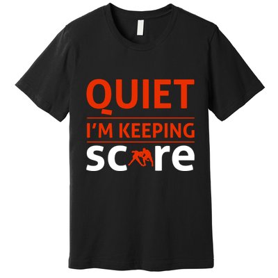 Quiet I'm Keeping Score Premium T-Shirt