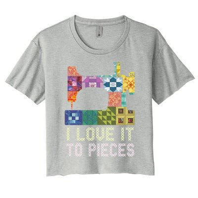 Quilting I Love It To Pieces Sewing Sayings Crochet Hobby Gift Women's Crop Top Tee