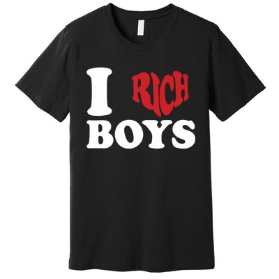 Qierraa I Love Rich Boy Premium T-Shirt