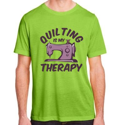 Quilting Is My Therapy Funny Handmade Quilt And Craft Meaningful Gift Adult ChromaSoft Performance T-Shirt