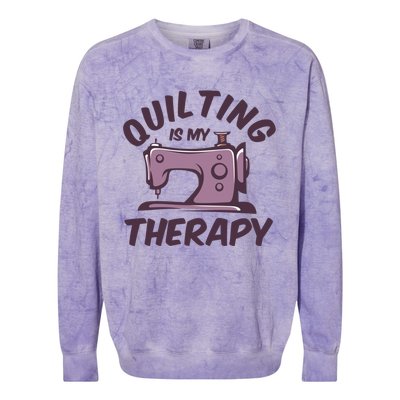 Quilting Is My Therapy Funny Handmade Quilt And Craft Meaningful Gift Colorblast Crewneck Sweatshirt