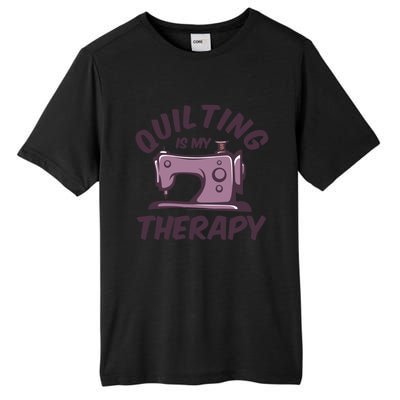 Quilting Is My Therapy Funny Handmade Quilt And Craft Meaningful Gift Tall Fusion ChromaSoft Performance T-Shirt