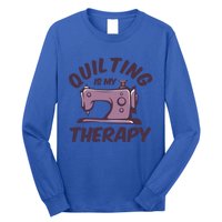 Quilting Is My Therapy Funny Handmade Quilt And Craft Meaningful Gift Long Sleeve Shirt