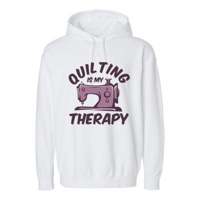 Quilting Is My Therapy Funny Handmade Quilt And Craft Meaningful Gift Garment-Dyed Fleece Hoodie