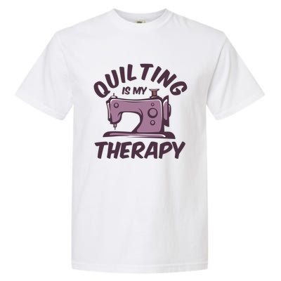 Quilting Is My Therapy Funny Handmade Quilt And Craft Meaningful Gift Garment-Dyed Heavyweight T-Shirt