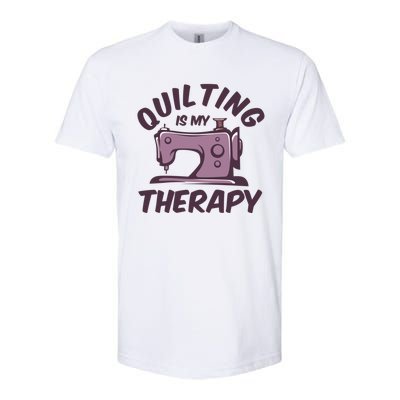 Quilting Is My Therapy Funny Handmade Quilt And Craft Meaningful Gift Softstyle CVC T-Shirt