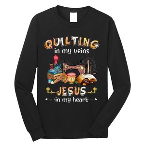 Quilting In My Veins Jesus In My Heart Funny Quilters Long Sleeve Shirt