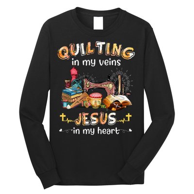 Quilting In My Veins Jesus In My Heart Funny Quilters Long Sleeve Shirt