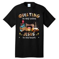 Quilting In My Veins Jesus In My Heart Funny Quilters Tall T-Shirt