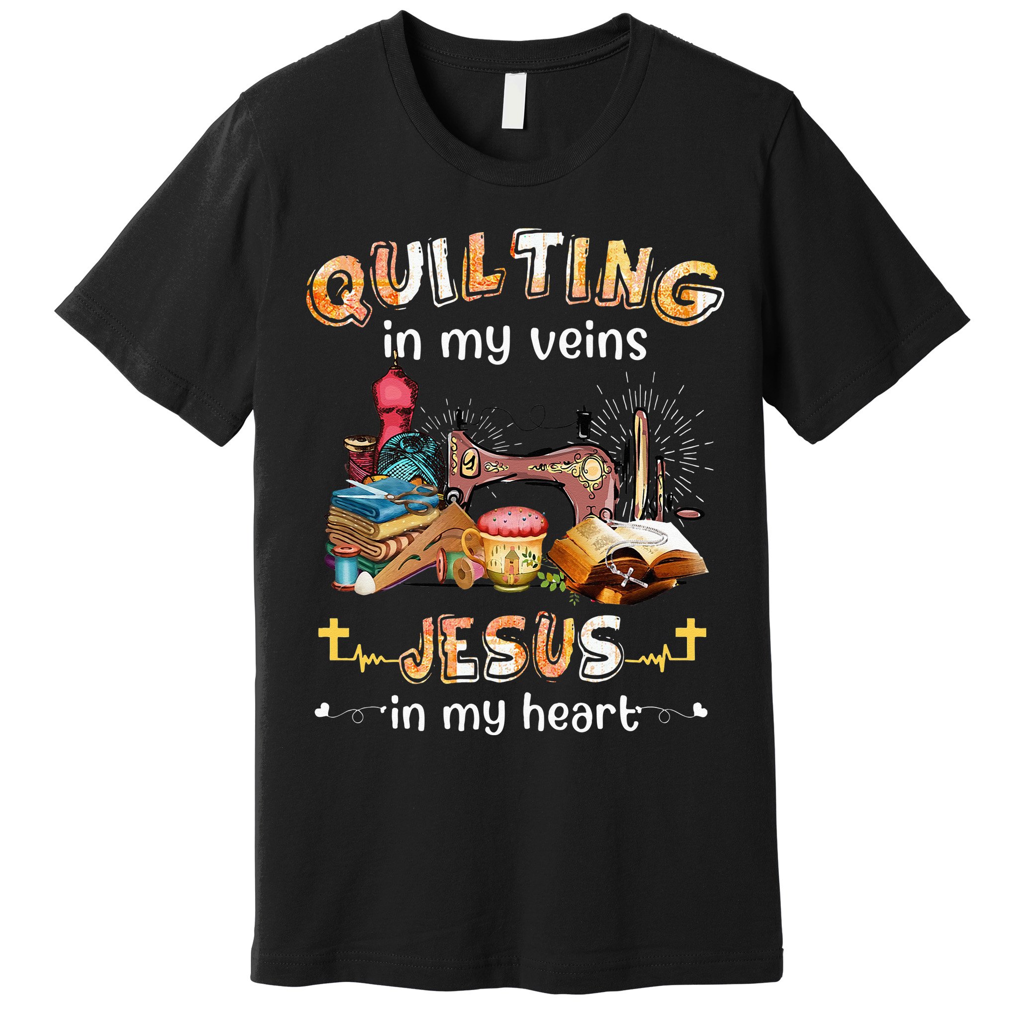 Quilting In My Veins Jesus In My Heart Funny Quilters Premium T-Shirt