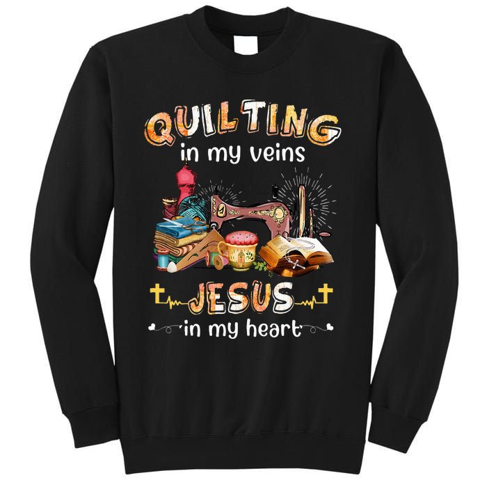 Quilting In My Veins Jesus In My Heart Funny Quilters Tall Sweatshirt