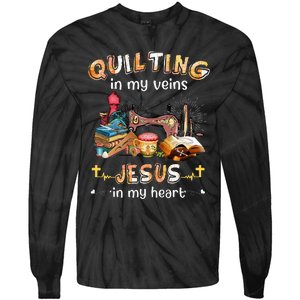 Quilting In My Veins Jesus In My Heart Funny Quilters Tie-Dye Long Sleeve Shirt