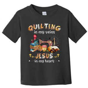 Quilting In My Veins Jesus In My Heart Funny Quilters Toddler T-Shirt