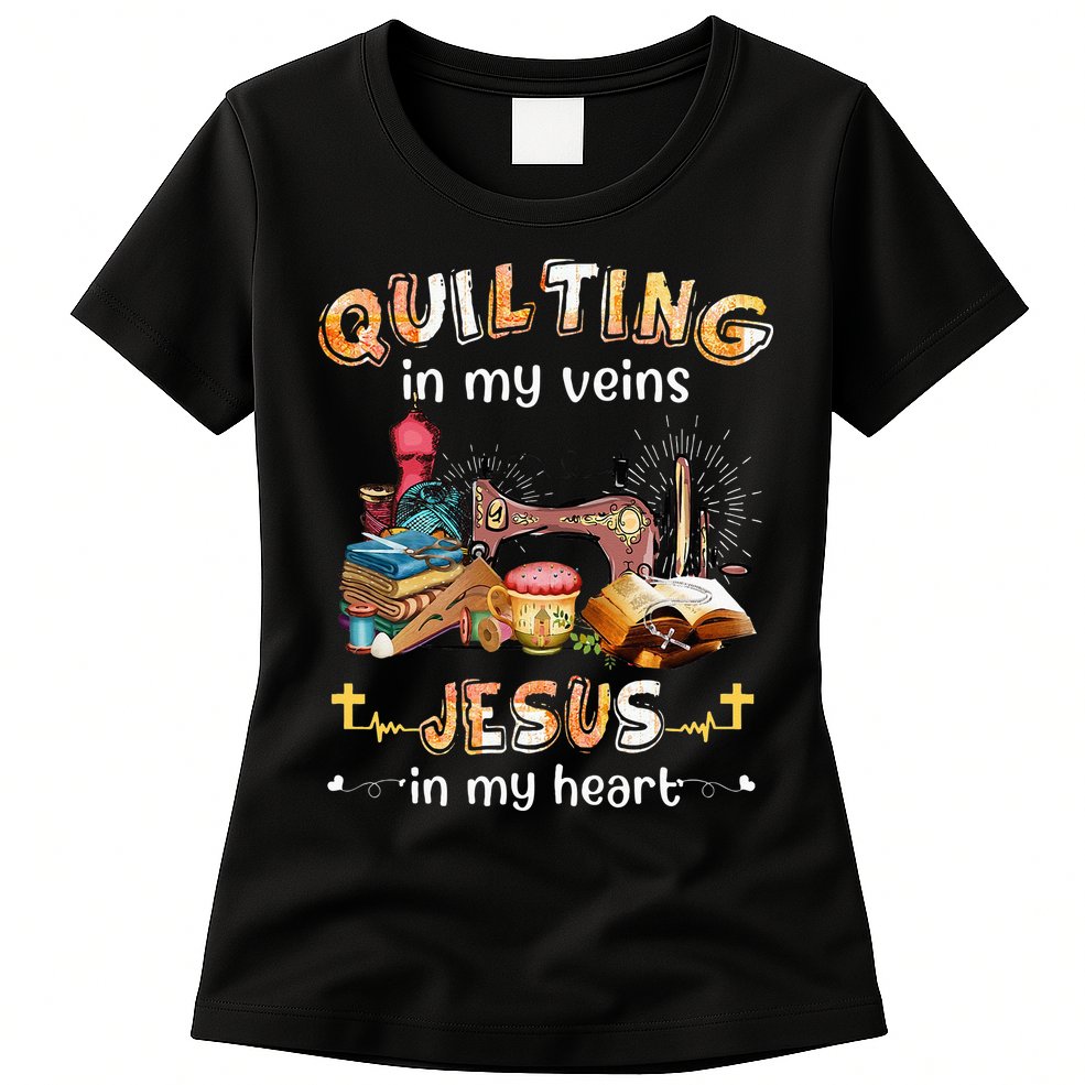Quilting In My Veins Jesus In My Heart Funny Quilters Womens T-Shirt
