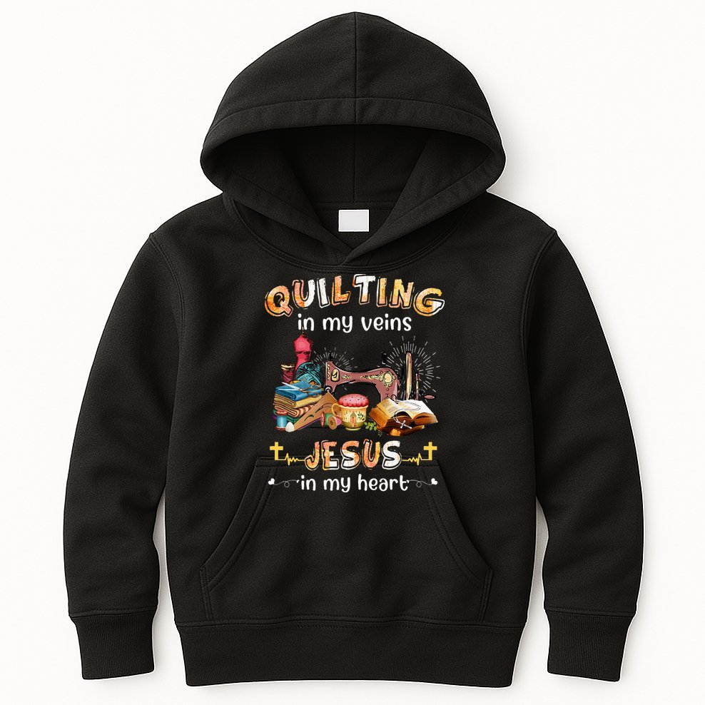 Quilting In My Veins Jesus In My Heart Funny Quilters Kids Hoodie