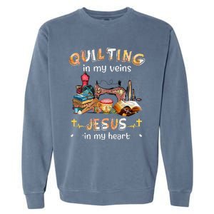 Quilting In My Veins Jesus In My Heart Funny Quilters Garment-Dyed Sweatshirt