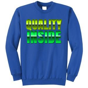 Quality Inside Meaningful Gift Sweatshirt