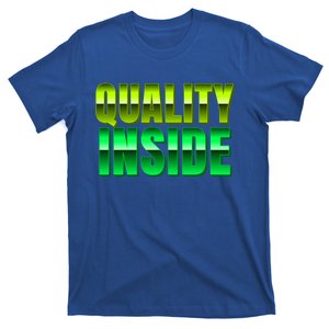 Quality Inside Meaningful Gift T-Shirt