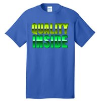 Quality Inside Meaningful Gift Tall T-Shirt