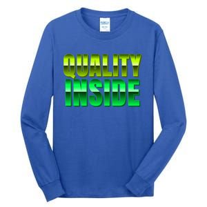 Quality Inside Meaningful Gift Tall Long Sleeve T-Shirt