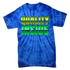 Quality Inside Meaningful Gift Tie-Dye T-Shirt