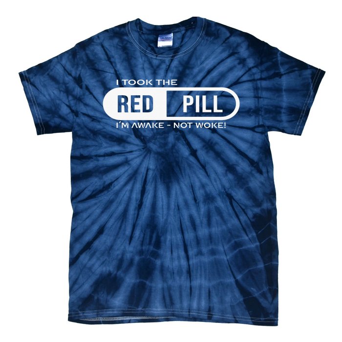 Quote I Took The Red Pill I'm Awake Not Woke Tie-Dye T-Shirt