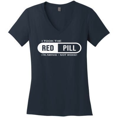 Quote I Took The Red Pill I'm Awake Not Woke Women's V-Neck T-Shirt