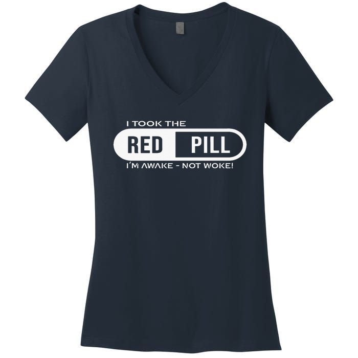 Quote I Took The Red Pill I'm Awake Not Woke Women's V-Neck T-Shirt