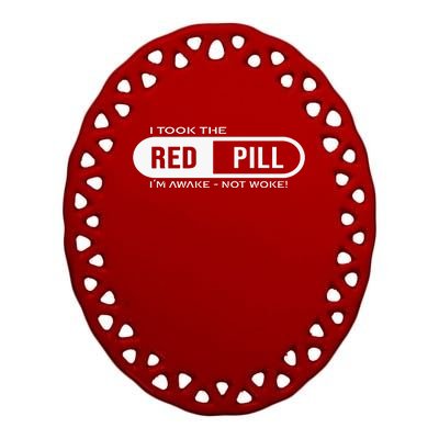 Quote I Took The Red Pill I'm Awake Not Woke Ceramic Oval Ornament